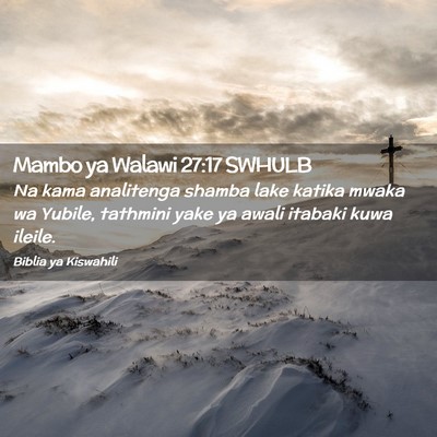 Picture 02 - Mambo ya Walawi 27:17 SWHULB - Na kama analitenga shamba lake katika mwaka wa - Bible Verse Picture