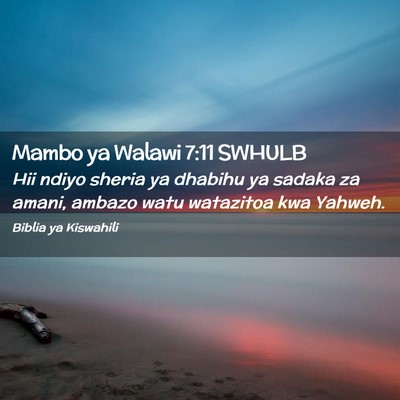 Picture 02 - Mambo ya Walawi 7:11 SWHULB - Hii ndiyo sheria ya dhabihu ya sadaka za amani, - Bible Verse Picture