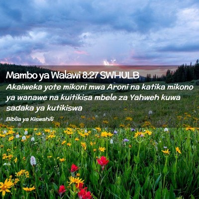 Picture 02 - Mambo ya Walawi 8:27 SWHULB - Akaiweka yote mikoni mwa Aroni na katika mikono - Bible Verse Picture