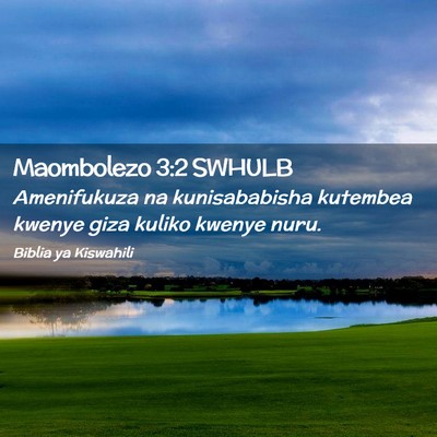 Picture 02 - Maombolezo 3:2 SWHULB - Amenifukuza na kunisababisha kutembea kwenye giza - Bible Verse Picture