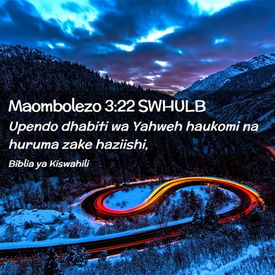 Picture 02 - Maombolezo 3:22 SWHULB - Upendo dhabiti wa Yahweh haukomi na huruma zake - Bible Verse Picture