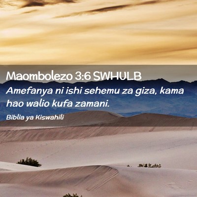 Picture 02 - Maombolezo 3:6 SWHULB - Amefanya ni ishi sehemu za giza, kama hao walio - Bible Verse Picture