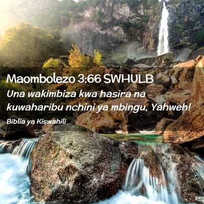 Picture 02 - Maombolezo 3:66 SWHULB - Una wakimbiza kwa hasira na kuwaharibu nchini ya - Bible Verse Picture