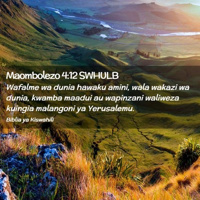 Picture 02 - Maombolezo 4:12 SWHULB - Wafalme wa dunia hawaku amini, wala wakazi wa - Bible Verse Picture