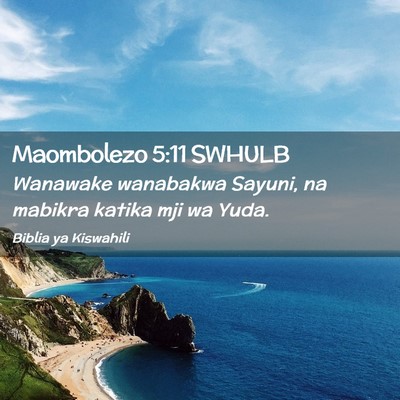 Picture 02 - Maombolezo 5:11 SWHULB - Wanawake wanabakwa Sayuni, na mabikra katika mji - Bible Verse Picture