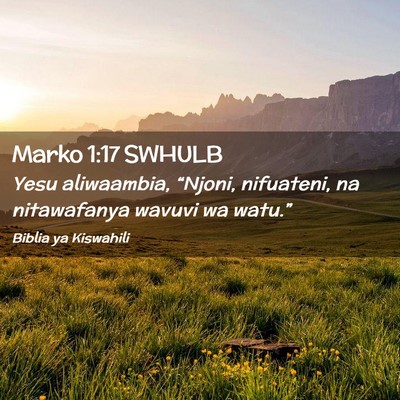 Picture 02 - Marko 1:17 SWHULB - Yesu aliwaambia, “Njoni, nifuateni, na - Bible Verse Picture