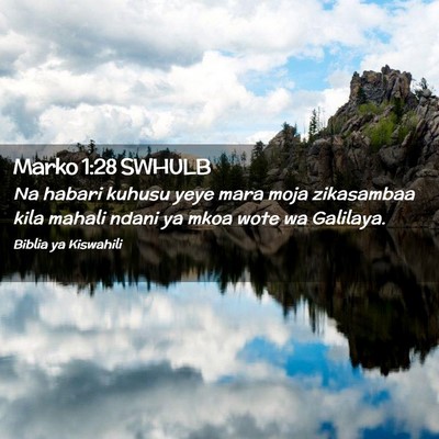 Picture 02 - Marko 1:28 SWHULB - Na habari kuhusu yeye mara moja zikasambaa kila - Bible Verse Picture