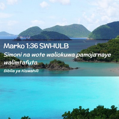 Picture 02 - Marko 1:36 SWHULB - Simoni na wote waliokuwa pamoja naye - Bible Verse Picture