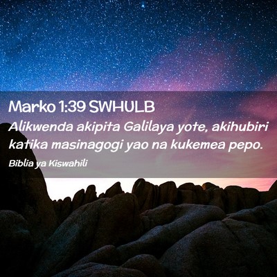 Picture 02 - Marko 1:39 SWHULB - Alikwenda akipita Galilaya yote, akihubiri katika - Bible Verse Picture
