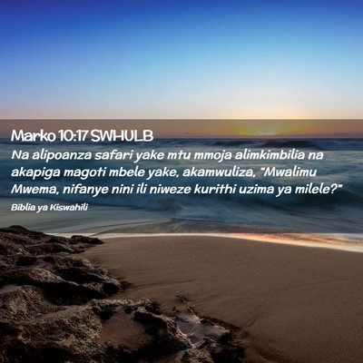 Picture 02 - Marko 10:17 SWHULB - Na alipoanza safari yake mtu mmoja alimkimbilia - Bible Verse Picture