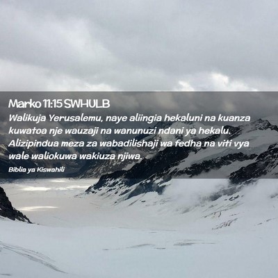 Picture 02 - Marko 11:15 SWHULB - Walikuja Yerusalemu, naye aliingia hekaluni na - Bible Verse Picture