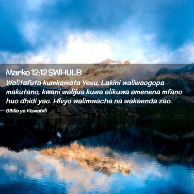 Picture 02 - Marko 12:12 SWHULB - Walitafuta kumkamata Yesu, Lakini waliwaogopa - Bible Verse Picture