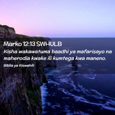 Picture 02 - Marko 12:13 SWHULB - Kisha wakawatuma baadhi ya mafarisayo na - Bible Verse Picture