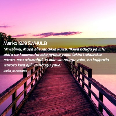 Picture 02 - Marko 12:19 SWHULB - “Mwalimu, Musa alituandikia kuwa, 'Ikiwa ndugu - Bible Verse Picture