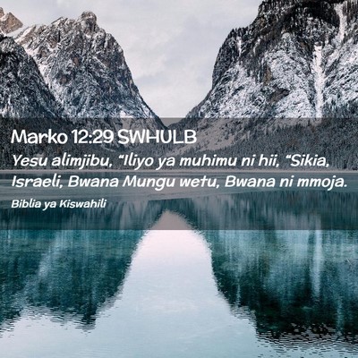 Picture 02 - Marko 12:29 SWHULB - Yesu alimjibu, “Iliyo ya muhimu ni hii, - Bible Verse Picture