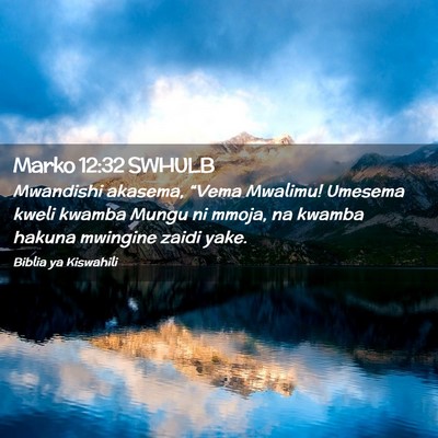 Picture 02 - Marko 12:32 SWHULB - Mwandishi akasema, “Vema Mwalimu! Umesema kweli - Bible Verse Picture