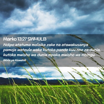 Picture 02 - Marko 13:27 SWHULB - Ndipo atatuma malaika zake na atawakusanya pamoja - Bible Verse Picture