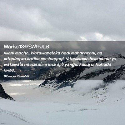 Picture 02 - Marko 13:9 SWHULB - Iweni macho. Watawapeleka hadi mabarazani, na - Bible Verse Picture