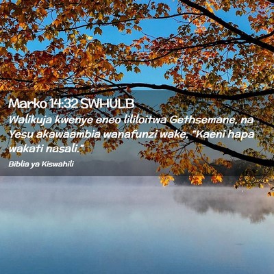 Picture 02 - Marko 14:32 SWHULB - Walikuja kwenye eneo lililoitwa Gethsemane, na - Bible Verse Picture