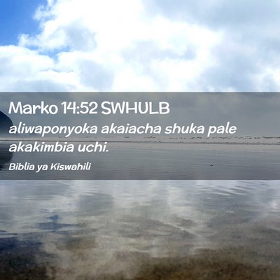 Picture 02 - Marko 14:52 SWHULB - aliwaponyoka akaiacha shuka pale akakimbia - Bible Verse Picture