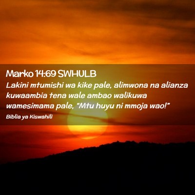 Picture 02 - Marko 14:69 SWHULB - Lakini mtumishi wa kike pale, alimwona na alianza - Bible Verse Picture