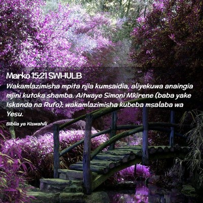 Picture 02 - Marko 15:21 SWHULB - Wakamlazimisha mpita njia kumsaidia, aliyekuwa - Bible Verse Picture