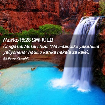 Picture 02 - Marko 15:28 SWHULB - (Zingatia: Mstari huu, “Na maandiko yakatimia - Bible Verse Picture