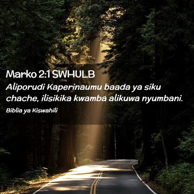 Picture 02 - Marko 2:1 SWHULB - Aliporudi Kaperinaumu baada ya siku chache, - Bible Verse Picture