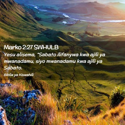 Picture 02 - Marko 2:27 SWHULB - Yesu alisema, “Sabato ilifanywa kwa ajili ya - Bible Verse Picture