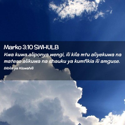 Picture 02 - Marko 3:10 SWHULB - Kwa kuwa aliponya wengi, ili kila mtu aliyekuwa - Bible Verse Picture