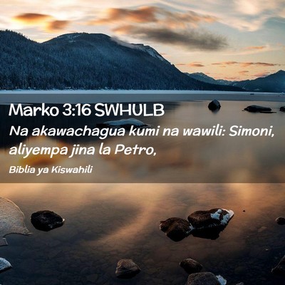 Picture 02 - Marko 3:16 SWHULB - Na akawachagua kumi na wawili: Simoni, aliyempa - Bible Verse Picture