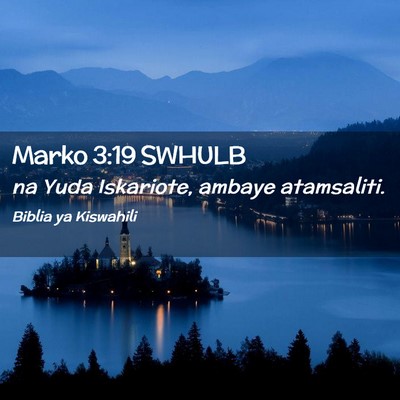 Picture 02 - Marko 3:19 SWHULB - na Yuda Iskariote, ambaye - Bible Verse Picture