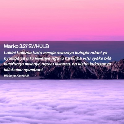 Picture 02 - Marko 3:27 SWHULB - Lakini hakuna hata mmoja awezaye kuingia ndani ya - Bible Verse Picture