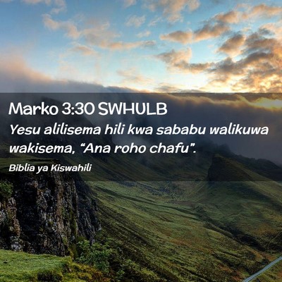 Picture 02 - Marko 3:30 SWHULB - Yesu alilisema hili kwa sababu walikuwa wakisema, - Bible Verse Picture