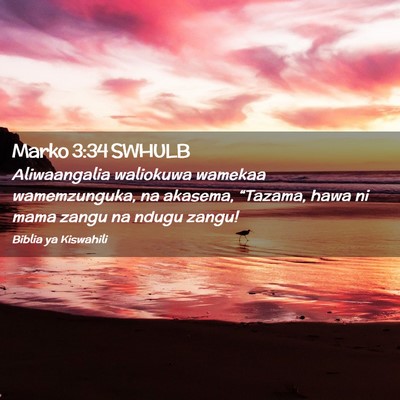 Picture 02 - Marko 3:34 SWHULB - Aliwaangalia waliokuwa wamekaa wamemzunguka, na - Bible Verse Picture