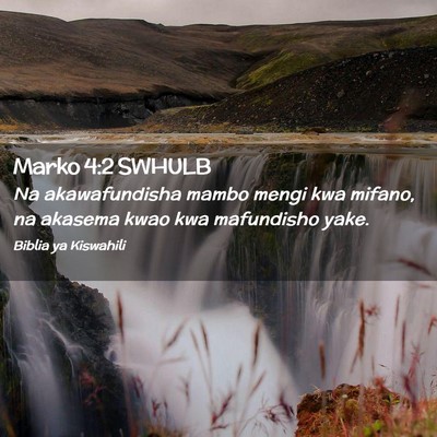 Picture 02 - Marko 4:2 SWHULB - Na akawafundisha mambo mengi kwa mifano, na - Bible Verse Picture