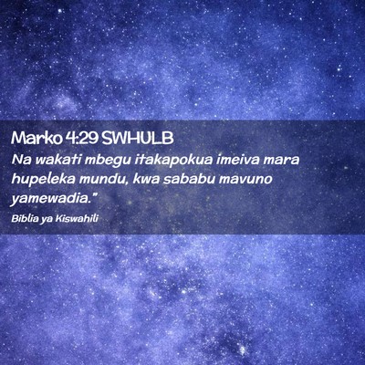 Picture 02 - Marko 4:29 SWHULB - Na wakati mbegu itakapokua imeiva mara hupeleka - Bible Verse Picture