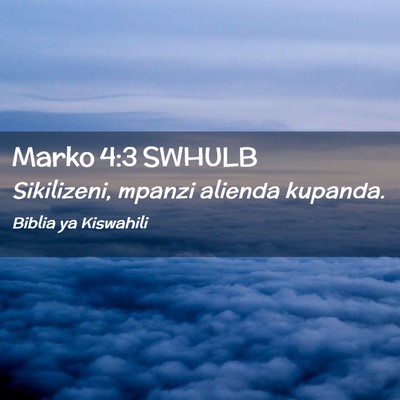 Picture 02 - Marko 4:3 SWHULB - Sikilizeni, mpanzi alienda - Bible Verse Picture