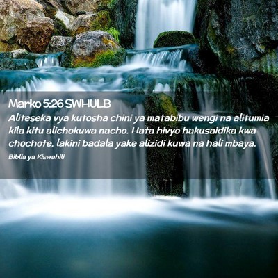 Picture 02 - Marko 5:26 SWHULB - Aliteseka vya kutosha chini ya matabibu wengi na - Bible Verse Picture