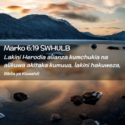 Picture 02 - Marko 6:19 SWHULB - Lakini Herodia alianza kumchukia na alikuwa - Bible Verse Picture