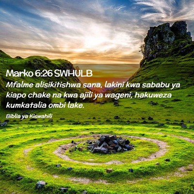 Picture 02 - Marko 6:26 SWHULB - Mfalme alisikitishwa sana, lakini kwa sababu ya - Bible Verse Picture