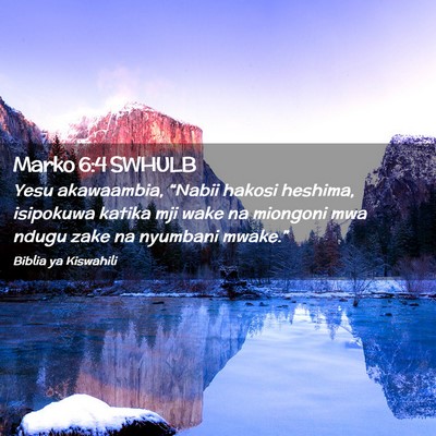 Picture 02 - Marko 6:4 SWHULB - Yesu akawaambia, “Nabii hakosi heshima, - Bible Verse Picture