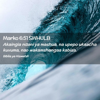 Picture 02 - Marko 6:51 SWHULB - Akaingia ndani ya mashua, na upepo ukaacha - Bible Verse Picture