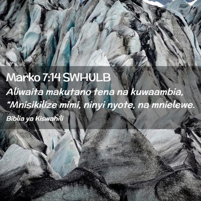 Picture 02 - Marko 7:14 SWHULB - Aliwaita makutano tena na kuwaambia, - Bible Verse Picture
