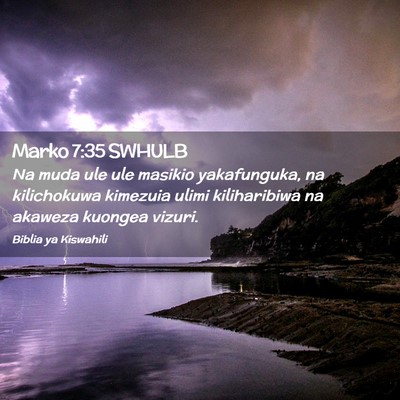 Picture 02 - Marko 7:35 SWHULB - Na muda ule ule masikio yakafunguka, na - Bible Verse Picture