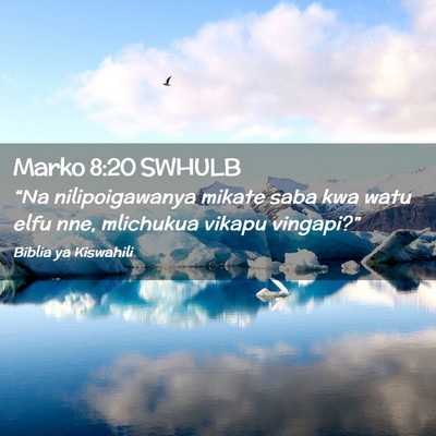 Picture 02 - Marko 8:20 SWHULB - “Na nilipoigawanya mikate saba kwa watu elfu - Bible Verse Picture