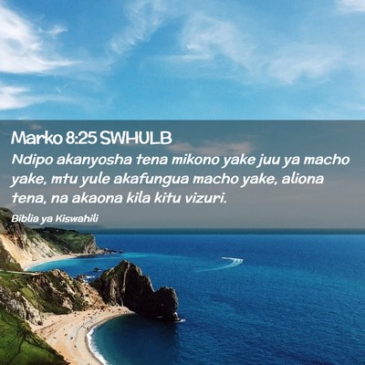 Picture 02 - Marko 8:25 SWHULB - Ndipo akanyosha tena mikono yake juu ya macho - Bible Verse Picture