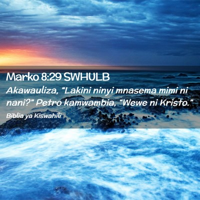 Picture 02 - Marko 8:29 SWHULB - Akawauliza, “Lakini ninyi mnasema mimi ni - Bible Verse Picture