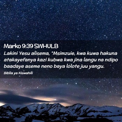 Picture 02 - Marko 9:39 SWHULB - Lakini Yesu alisema, “Msimzuie, kwa kuwa hakuna - Bible Verse Picture