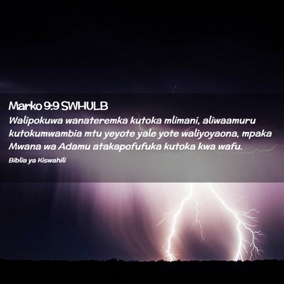 Picture 02 - Marko 9:9 SWHULB - Walipokuwa wanateremka kutoka mlimani, aliwaamuru - Bible Verse Picture